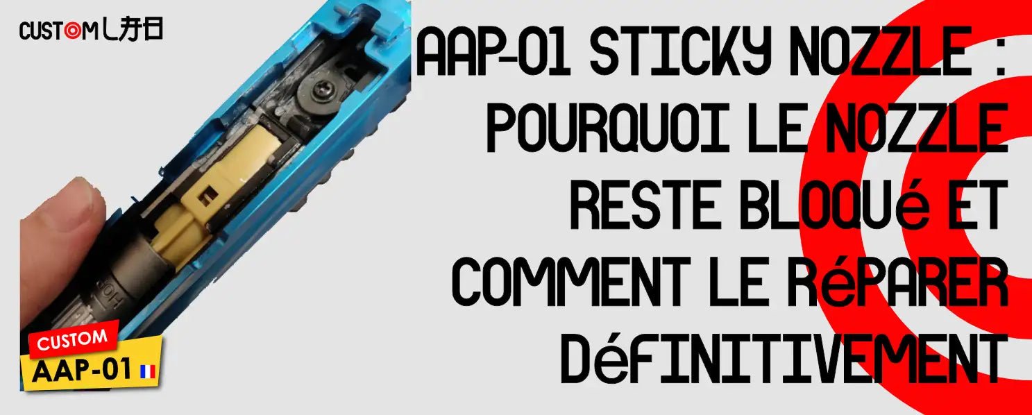 AAP-01 Sticky Nozzle : Pourquoi le nozzle reste bloqué et comment le réparer définitivement - BDU AIRSOFT